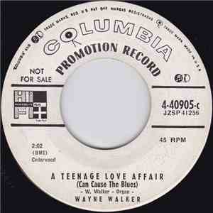 Wayne Walker - A Teenage Love Affair (Can Cause The Blues)