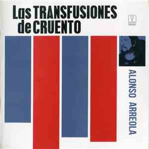 Alonso Arreola - Las Transfusiones De Cruento