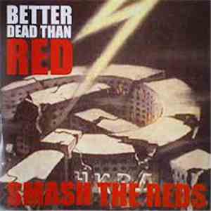 Better Dead Than Red - Smash The Reds
