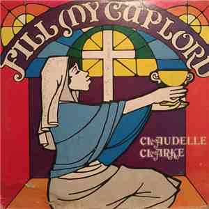 Claudelle Clarke - Fill My Cup Lord