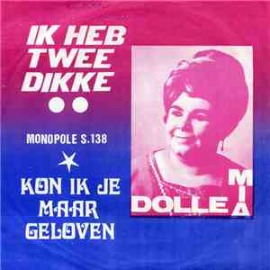 Dolle Mia - Kon Ik Je Maar Geloven / Ik Heb Twee Dikke