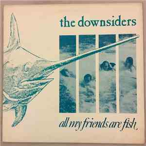 Downsiders - All My Friends Are Fish