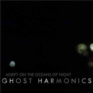 Ghost Harmonics - Adrift On The Oceans Of Night