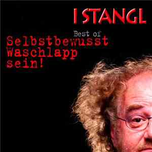 I Stangl - Best Of Selbstbewusst Waschlapp Sein!