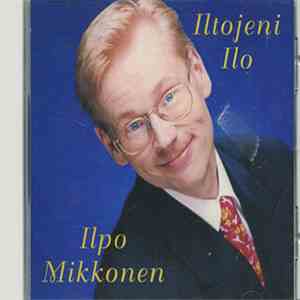Ilpo Mikkonen - Iltojeni Ilo