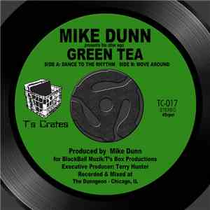 Mike Dunn Presents His Alter Ego Green Tea - Dance To The Rhythm / Move Ar ...