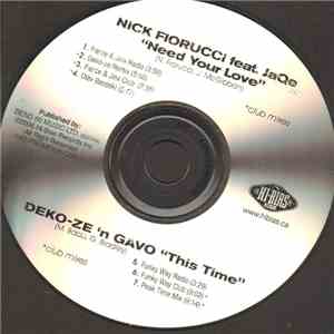 Nick Fiorucci Featuring JaQe / Deko-Ze 'N Gavo - Need Your Love / This Time