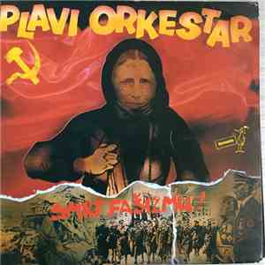 Plavi Orkestar - Smrt Fašizmu !