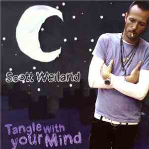 Scott Weiland - Tangle With Your Mind