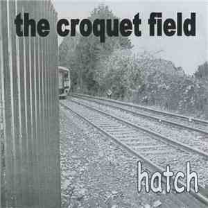 The Croquet Field - Hatch