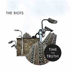 The Riots  - Time For Truth