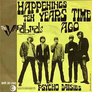 The Yardbirds - Happenings Ten Years Time Ago / Psycho Daisies