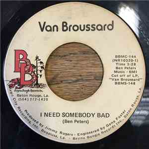Van Broussard - I Need Somebody Bad / Ooh Poo Pah Doo