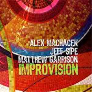 Alex Machacek, Jeff Sipe, Matthew Garrison - Improvision
