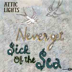 Attic Lights - Never Get Sick Of The Sea