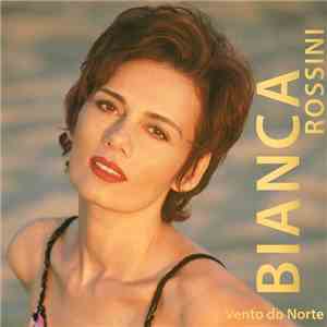 Bianca Rossini - Vento Do Norte