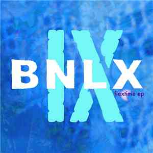 BNLX - Flextime EP (BNLX EP 9)