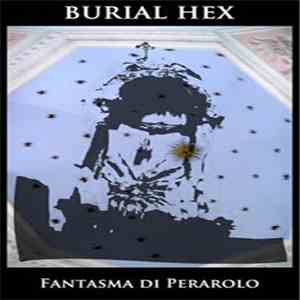 Burial Hex - Fantasma Di Perarolo
