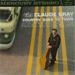 Claude Gray  - Country Goes To Town