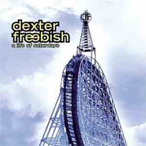 Dexter Freebish - A Life Of Saturdays
