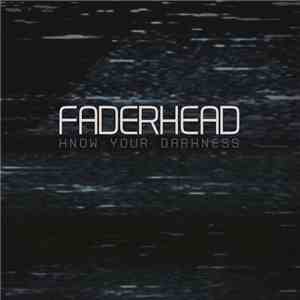 Faderhead - Know Your Darkness