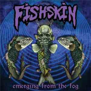Fishskin - Emerging From The Fog