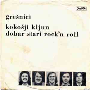 Grešnici - Kokošji Kljun / Dobar Stari Rock'n Roll