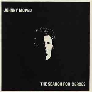 Johnny Moped - The Search For Xerxes