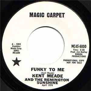 Kent Meade And The Remington Sunshine - Funky To Me / The Bad One