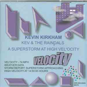 Kevin Kirkham As Kev & The Rainpals - A Superstorm At High Velocity