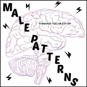 Male Patterns - Thinking Too Much EP