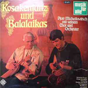 Pjotr Michailowitsch mit seinem Chor und Orchester - Kosakentanz Und Balala ...