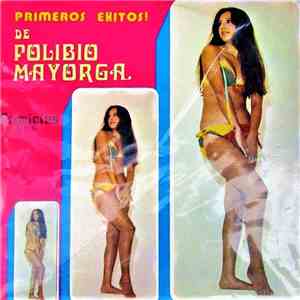 Polibio Mayorga - Primeros Exitos! De Polibio Mayorga