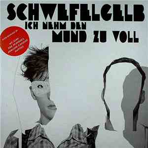 Schwefelgelb - Ich Nehm Den Mund Zu Voll