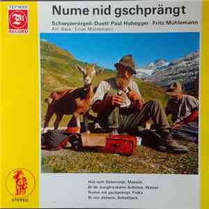 Schwyzerörgeli-Duett Paul Habegger - Fritz Mühlemann - Nume nid gschpängt