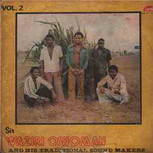 Sir Waziri Oshomah And His Traditional Sound Makers - Vol. 2