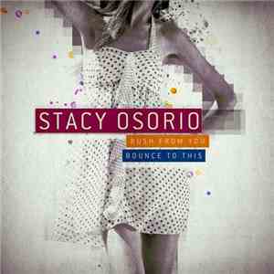 Stacy Osorio - Rush To You / Bounce To This
