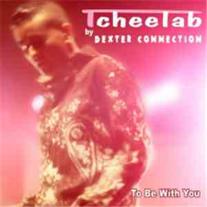 Tcheelab By Dexter Connection - To Be With You