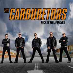 The Carburetors - Rock 'n' Roll Forever