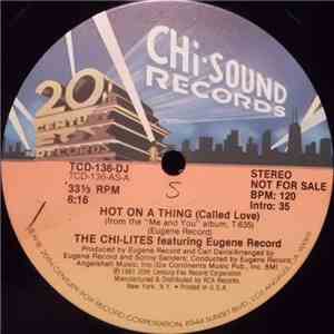 The Chi-Lites Featuring Eugene Record - Hot On A Thing (Called Love)