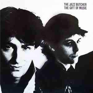 The Jazz Butcher - The Gift Of Music