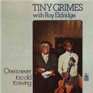 Tiny Grimes With Roy Eldridge - One Is Never Too Old To Swing