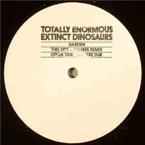 Totally Enormous Extinct Dinosaurs - Garden (Calibre Remixes)