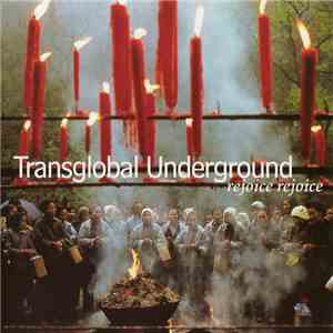 Transglobal Underground - Rejoice, Rejoice