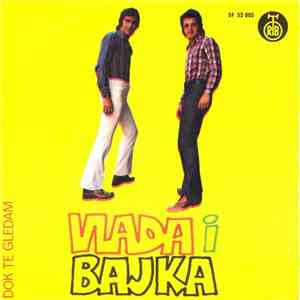 Vlada I Bajka - Dok Te Gledam