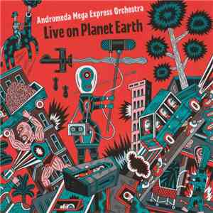 Andromeda Mega Express Orchestra - Live On Planet Earth