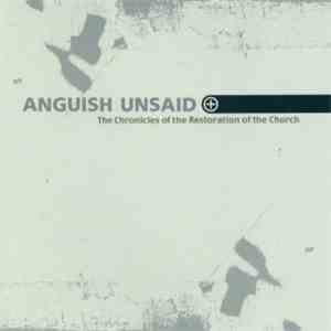 Anguish Unsaid - The Chronicles Of The Restoration Of The Church