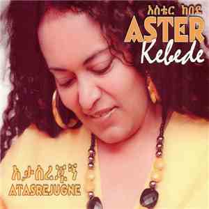 Aster Kebede - Atasrejugne
