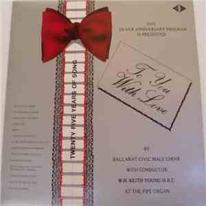 Ballarat Civic Male Choir - To You With Love: A Silver Jubilee Album