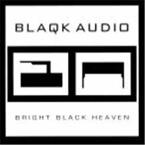 Blaqk Audio - Bright Black Heaven